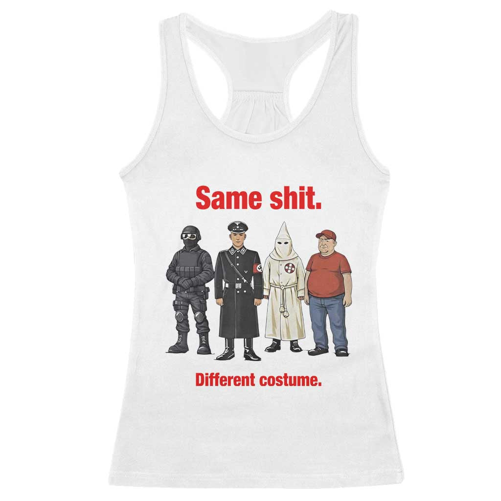 Same Shit Different Costume Racerback Tank Top Political Satire Anti Fascist