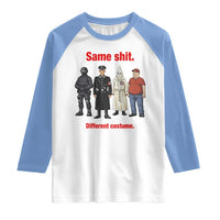 Same Shit Different Costume Raglan Shirt Political Satire Anti Fascist
