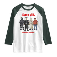 Same Shit Different Costume Raglan Shirt Political Satire Anti Fascist