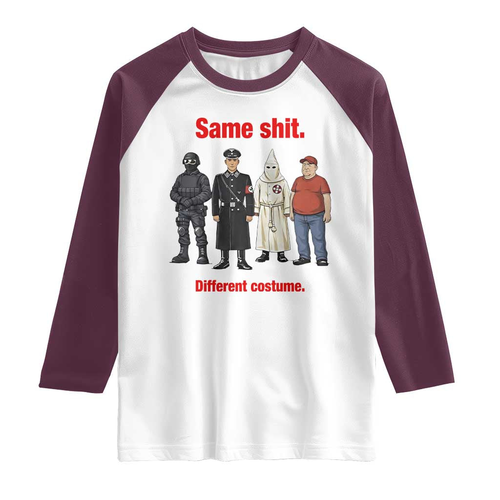 Same Shit Different Costume Raglan Shirt Political Satire Anti Fascist