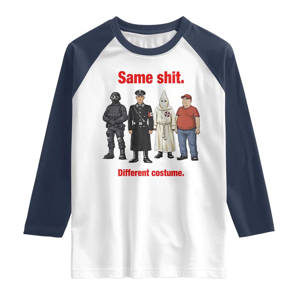 Same Shit Different Costume Raglan Shirt Political Satire Anti Fascist