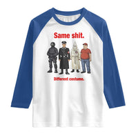 Same Shit Different Costume Raglan Shirt Political Satire Anti Fascist