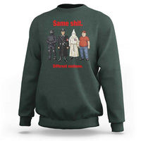 Same Shit Different Costume Sweatshirt Political Satire Anti Fascist