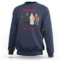 Same Shit Different Costume Sweatshirt Political Satire Anti Fascist