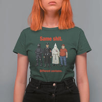 Same Shit Different Costume T Shirt For Women Political Satire Anti Fascist
