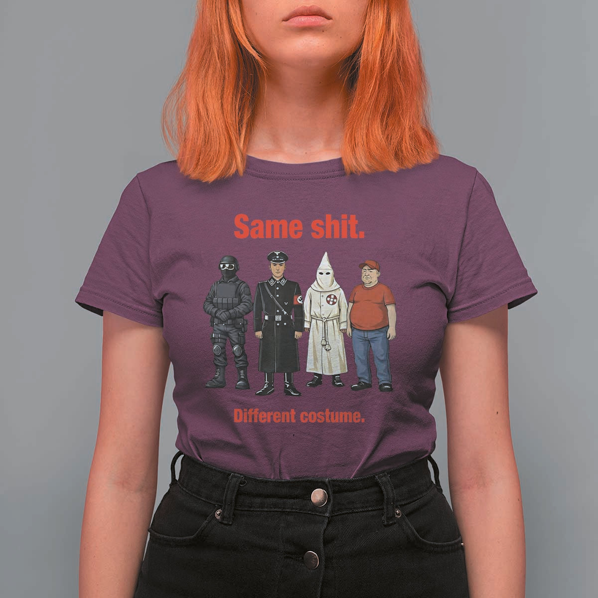 Same Shit Different Costume T Shirt For Women Political Satire Anti Fascist