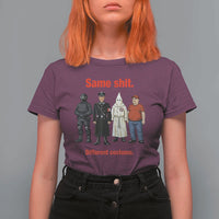 Same Shit Different Costume T Shirt For Women Political Satire Anti Fascist