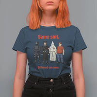 Same Shit Different Costume T Shirt For Women Political Satire Anti Fascist