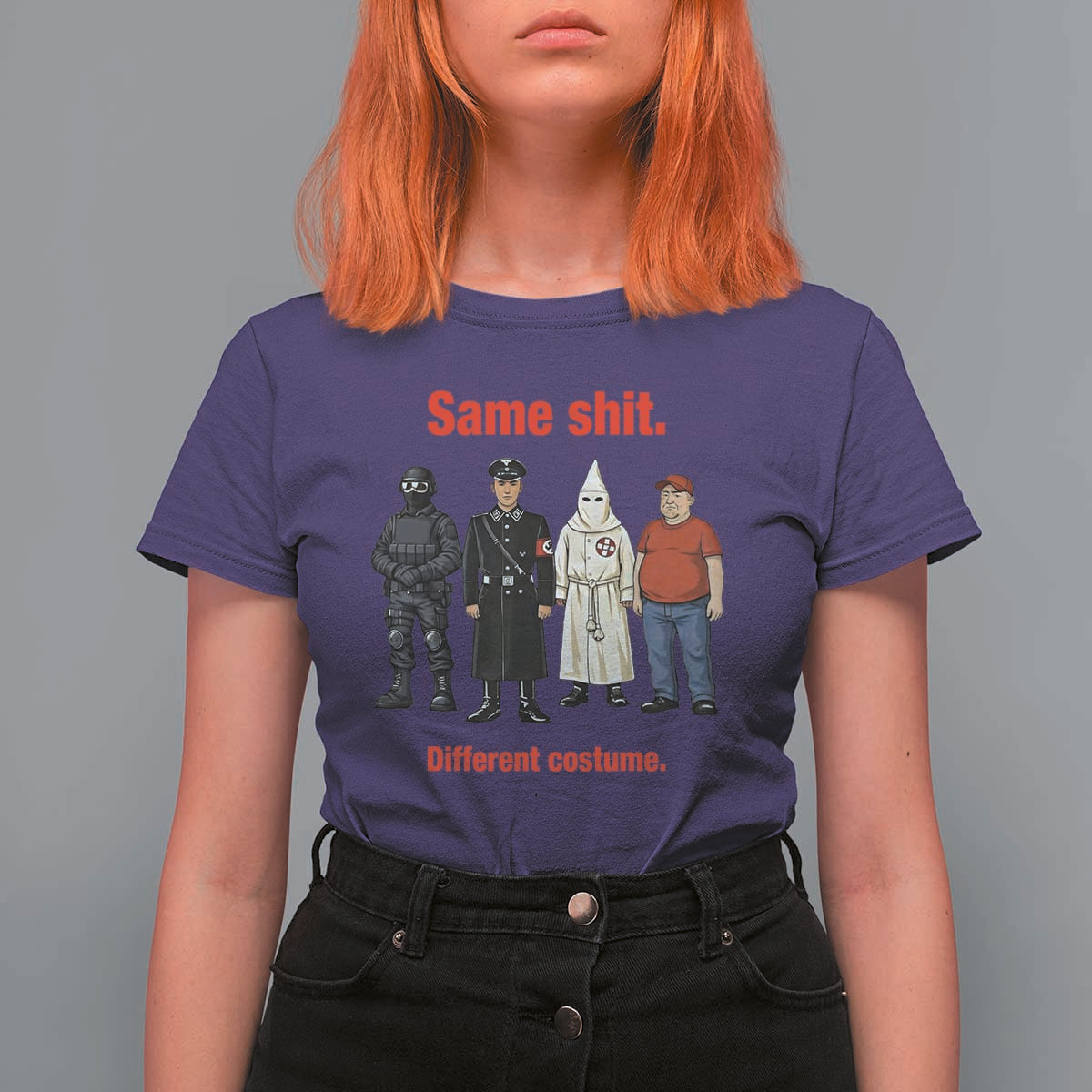 Same Shit Different Costume T Shirt For Women Political Satire Anti Fascist