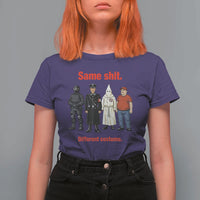 Same Shit Different Costume T Shirt For Women Political Satire Anti Fascist