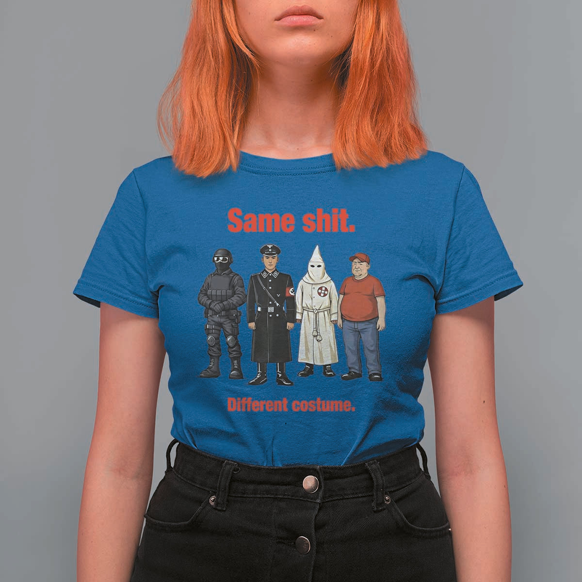 Same Shit Different Costume T Shirt For Women Political Satire Anti Fascist