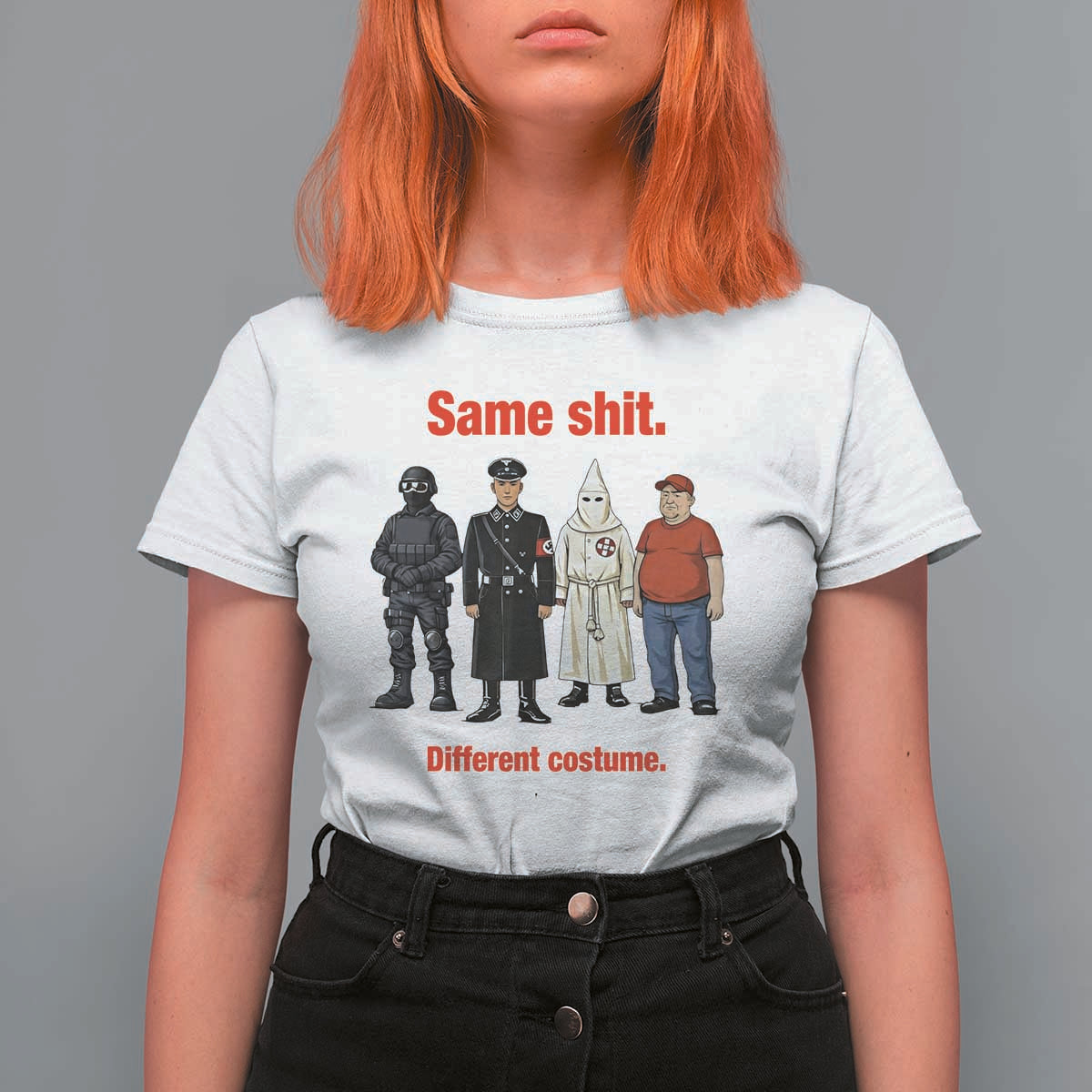 Same Shit Different Costume T Shirt For Women Political Satire Anti Fascist