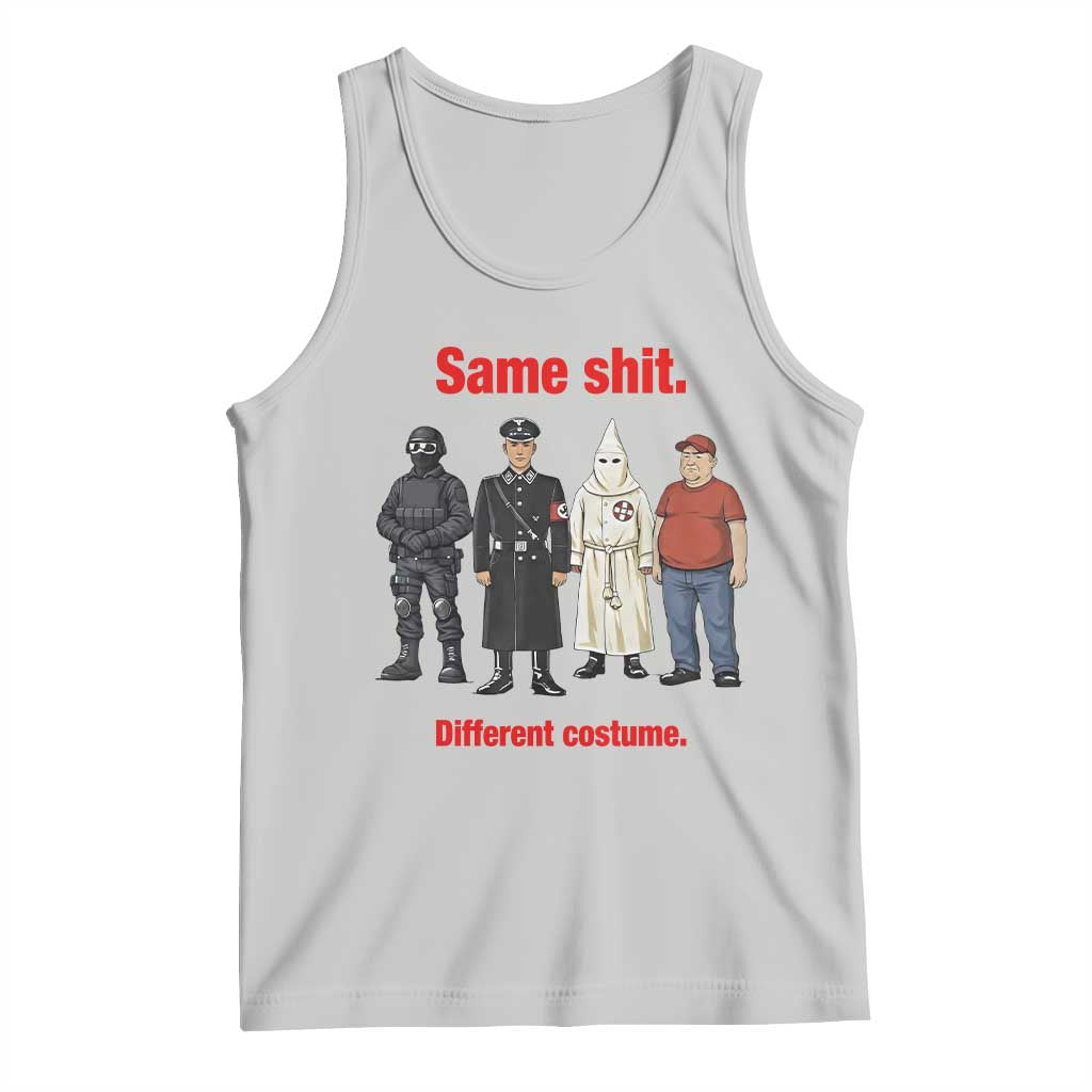Same Shit Different Costume Tank Top Political Satire Anti Fascist