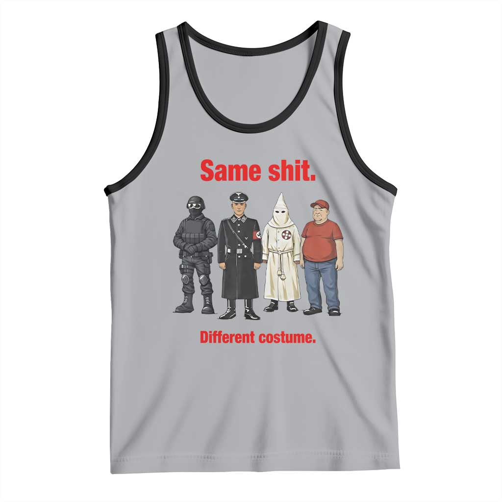Same Shit Different Costume Tank Top Political Satire Anti Fascist