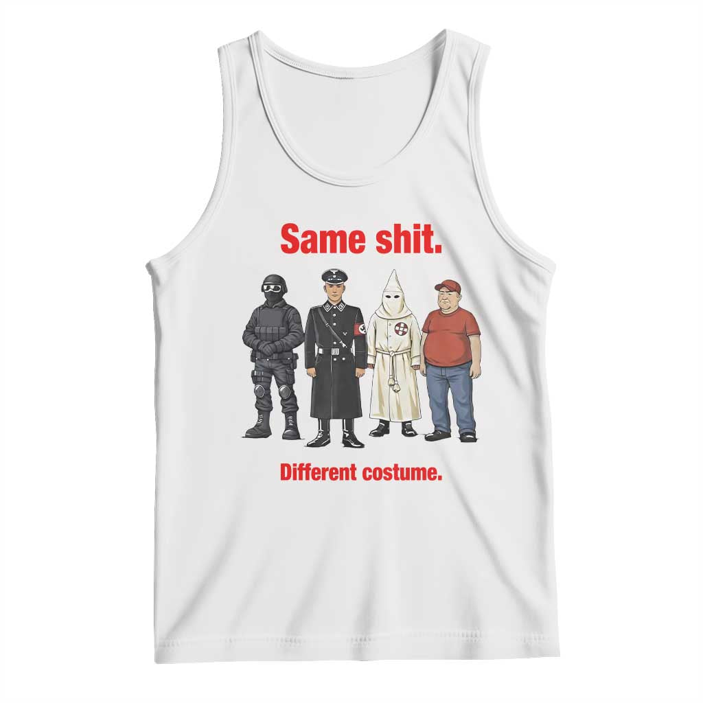 Same Shit Different Costume Tank Top Political Satire Anti Fascist