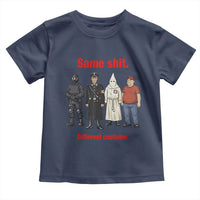 Same Shit Different Costume Toddler T Shirt Political Satire Anti Fascist