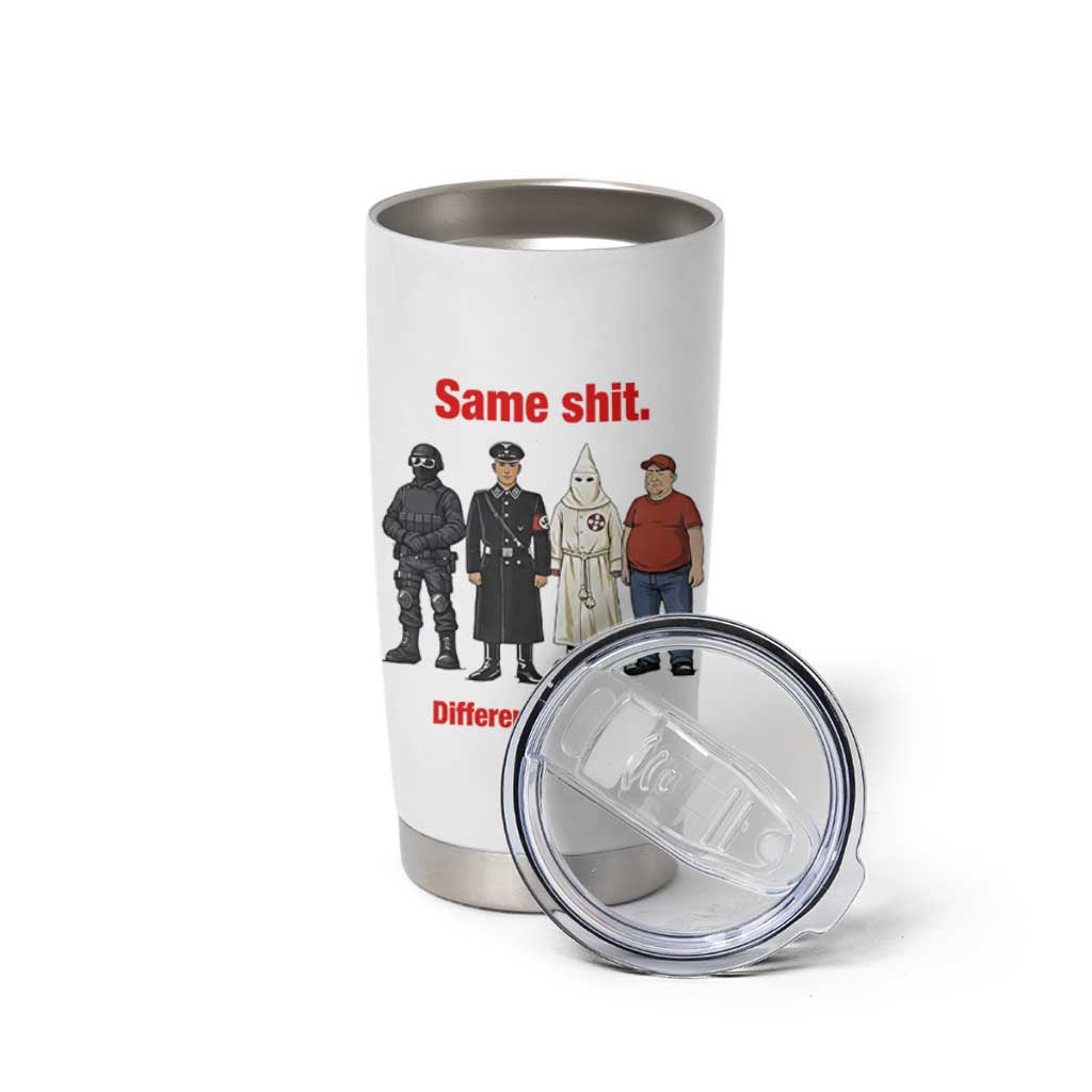 Same Shit Different Costume Tumbler Cup Political Satire Anti Fascist