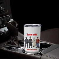 Same Shit Different Costume Tumbler Cup Political Satire Anti Fascist