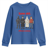 Same Shit Different Costume Youth Sweatshirt Political Satire Anti Fascist