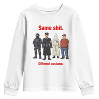 Same Shit Different Costume Youth Sweatshirt Political Satire Anti Fascist