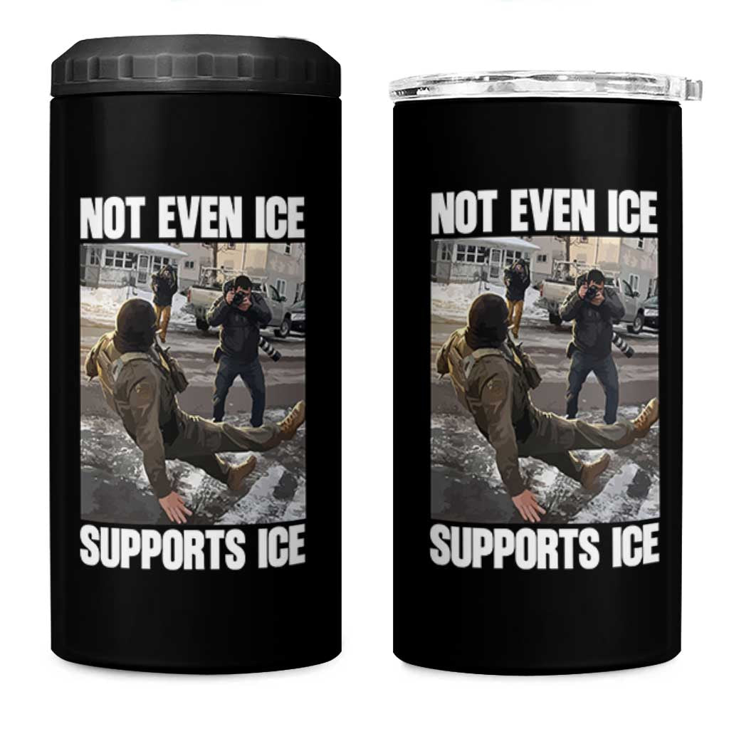 Not Even Ice Supports Ice 4 in 1 Can Cooler Tumbler Viral Political Ice Slipping Meme Against Ice Satire