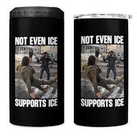 Not Even Ice Supports Ice 4 in 1 Can Cooler Tumbler Viral Political Ice Slipping Meme Against Ice Satire