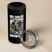 Not Even Ice Supports Ice 4 in 1 Can Cooler Tumbler Viral Political Ice Slipping Meme Against Ice Satire