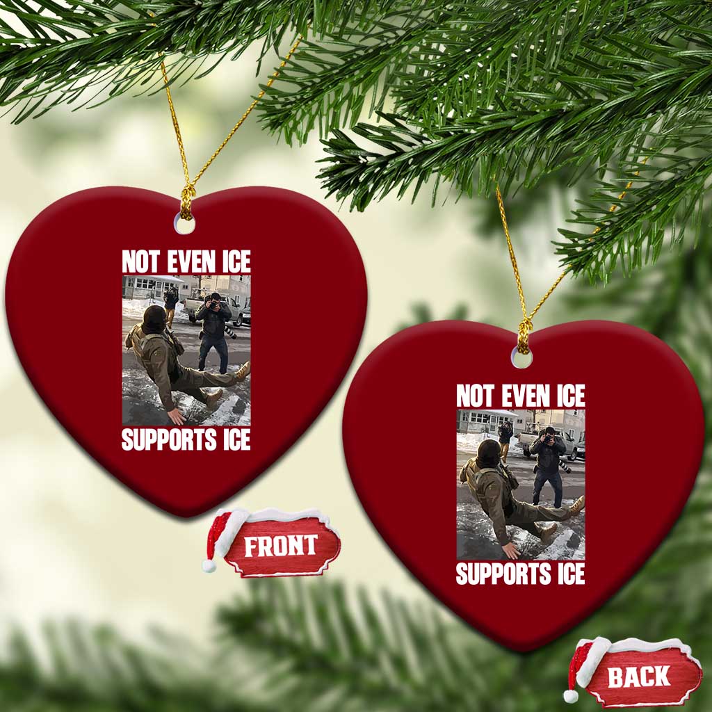 Not Even Ice Supports Ice Ceramic Ornament Viral Political Ice Slipping Meme Against Ice Satire