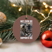 Not Even Ice Supports Ice Ceramic Ornament Viral Political Ice Slipping Meme Against Ice Satire