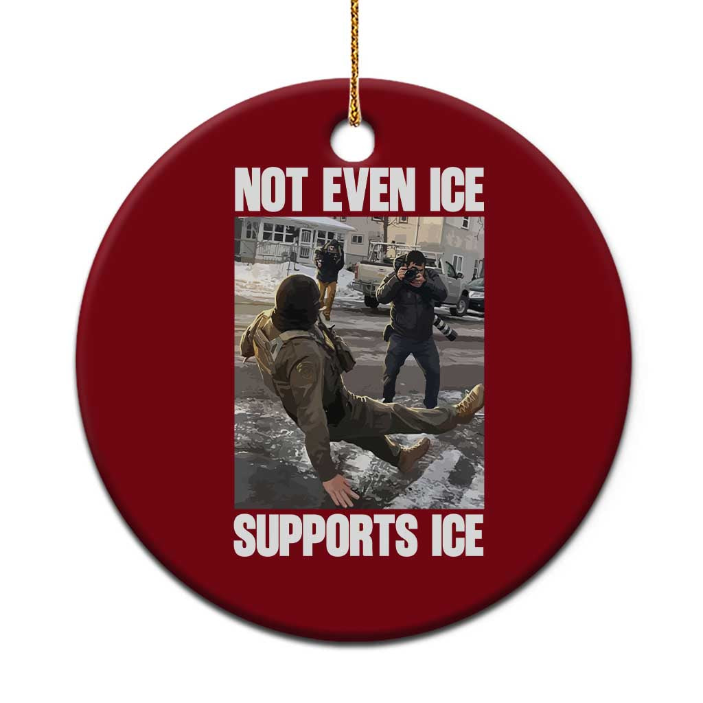 Not Even Ice Supports Ice Ceramic Ornament Viral Political Ice Slipping Meme Against Ice Satire