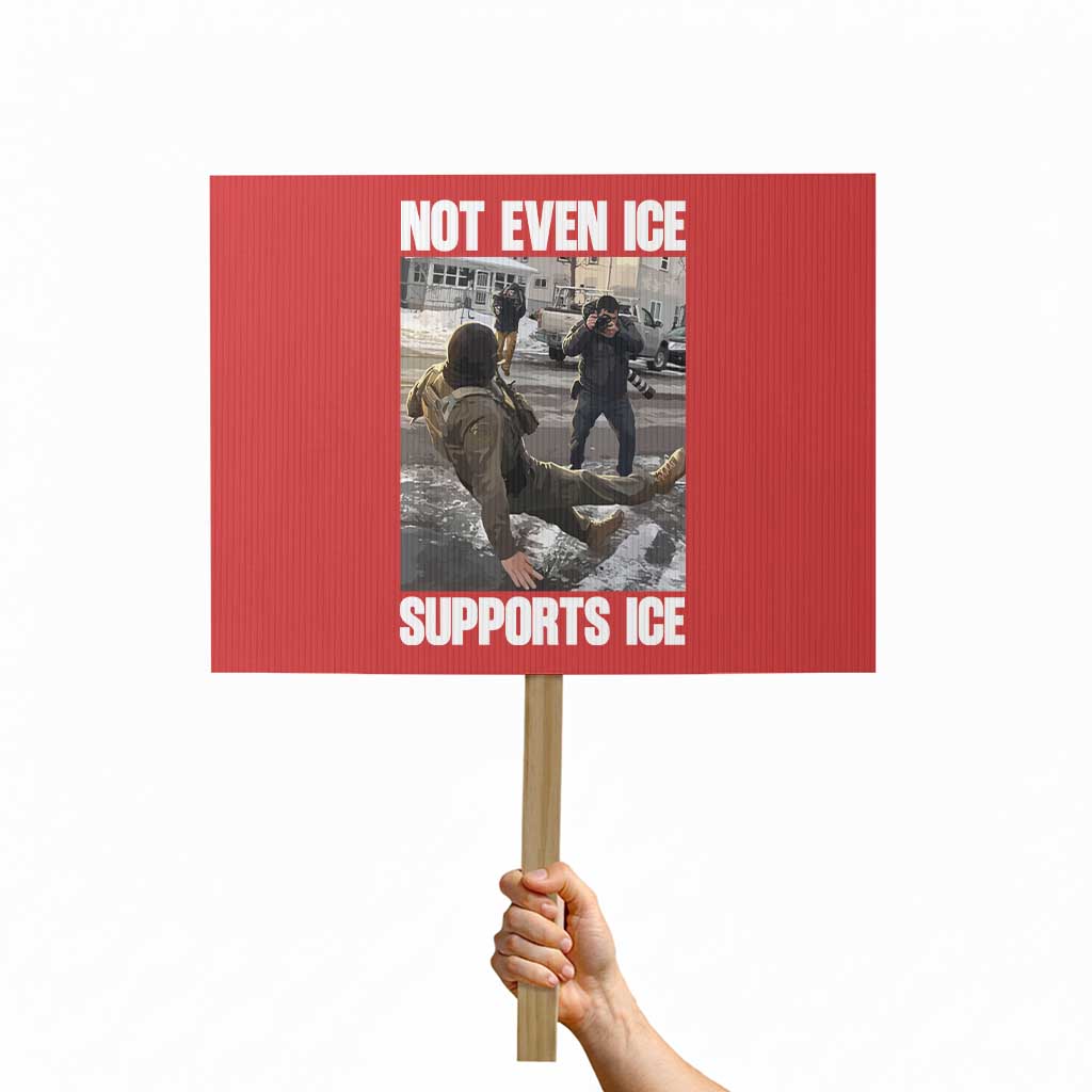 Not Even Ice Supports Ice Protest Sign Viral Political Ice Slipping Meme Against Ice Satire