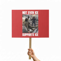 Not Even Ice Supports Ice Protest Sign Viral Political Ice Slipping Meme Against Ice Satire