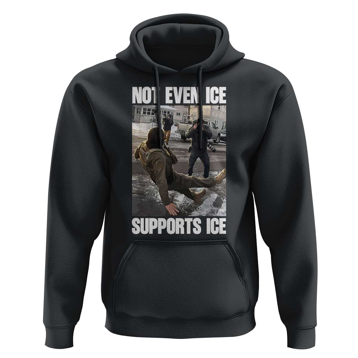 Not Even Ice Supports Ice Hoodie Viral Political Ice Slipping Meme Against Ice Satire