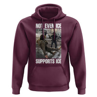 Not Even Ice Supports Ice Hoodie Viral Political Ice Slipping Meme Against Ice Satire