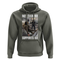 Not Even Ice Supports Ice Hoodie Viral Political Ice Slipping Meme Against Ice Satire