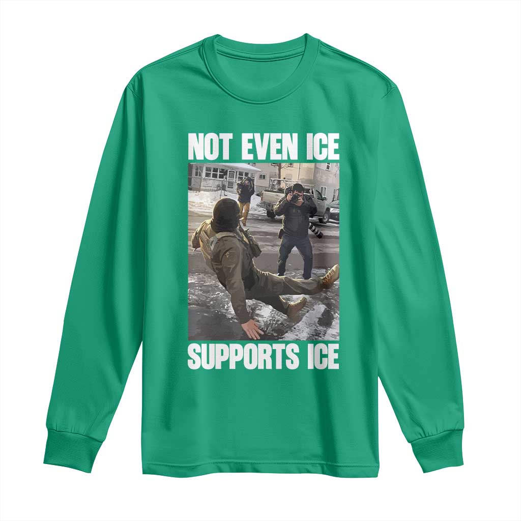 Not Even Ice Supports Ice Long Sleeve Shirt Viral Political Ice Slipping Meme Against Ice Satire