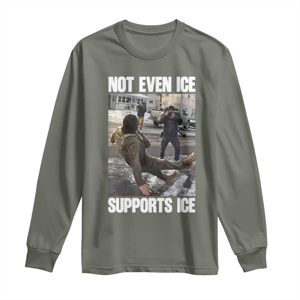 Not Even Ice Supports Ice Long Sleeve Shirt Viral Political Ice Slipping Meme Against Ice Satire