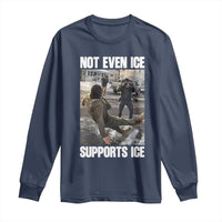 Not Even Ice Supports Ice Long Sleeve Shirt Viral Political Ice Slipping Meme Against Ice Satire
