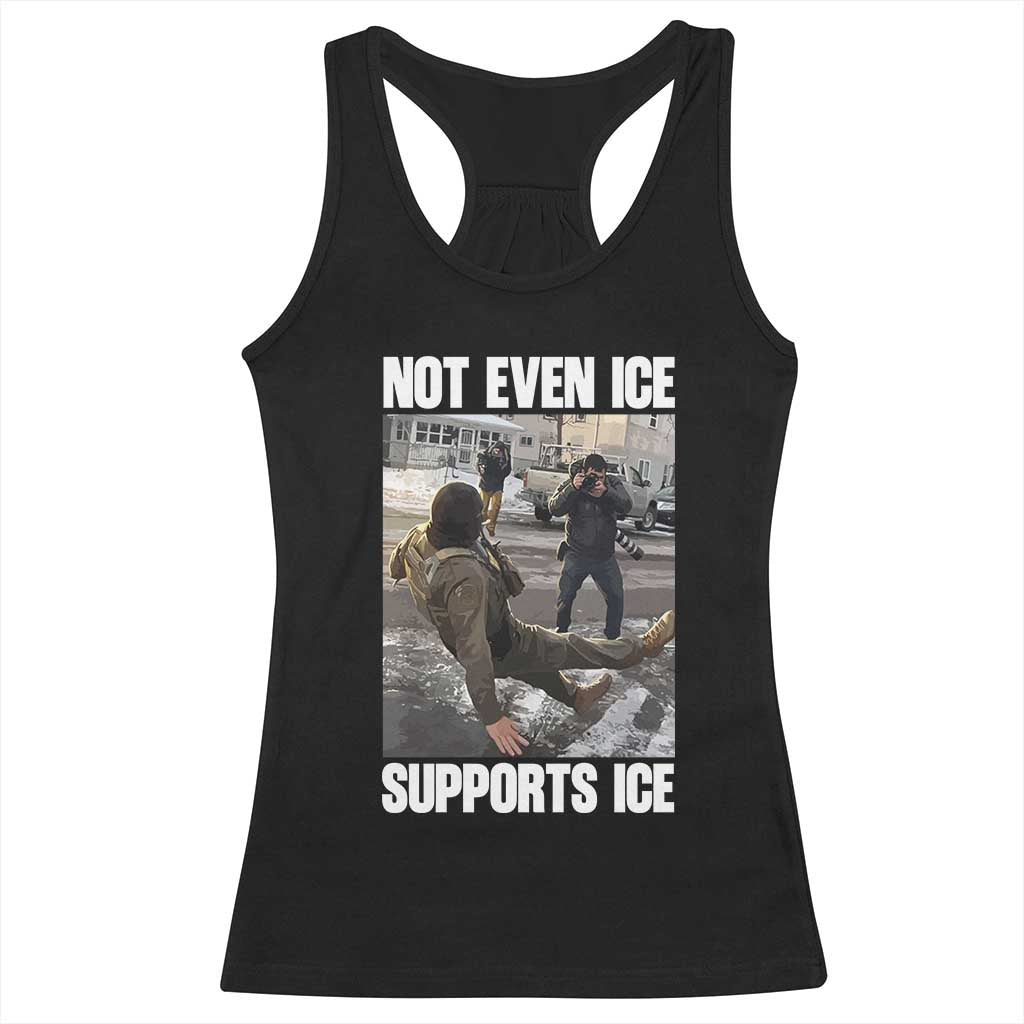 Not Even Ice Supports Ice Racerback Tank Top Viral Political Ice Slipping Meme Against Ice Satire