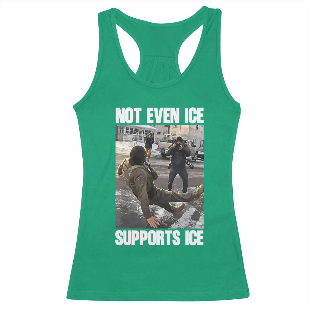 Not Even Ice Supports Ice Racerback Tank Top Viral Political Ice Slipping Meme Against Ice Satire