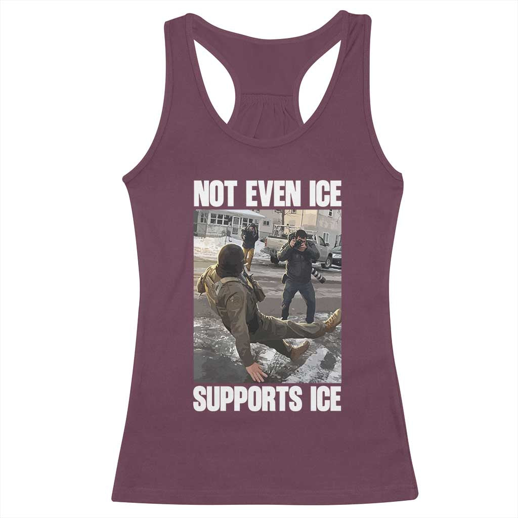 Not Even Ice Supports Ice Racerback Tank Top Viral Political Ice Slipping Meme Against Ice Satire