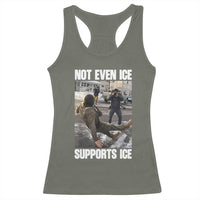 Not Even Ice Supports Ice Racerback Tank Top Viral Political Ice Slipping Meme Against Ice Satire