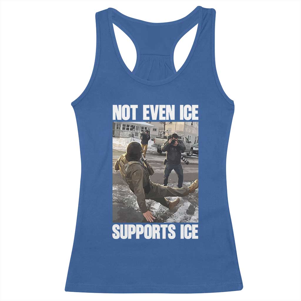 Not Even Ice Supports Ice Racerback Tank Top Viral Political Ice Slipping Meme Against Ice Satire