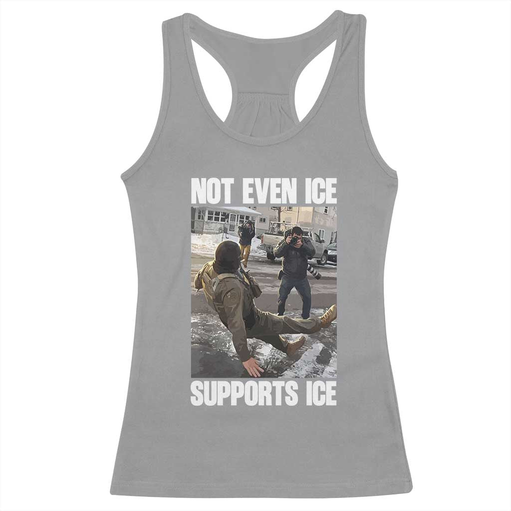 Not Even Ice Supports Ice Racerback Tank Top Viral Political Ice Slipping Meme Against Ice Satire