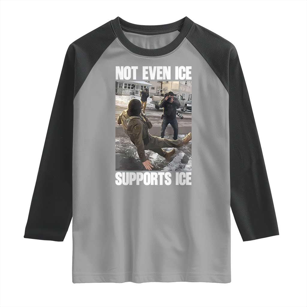 Not Even Ice Supports Ice Raglan Shirt Viral Political Ice Slipping Meme Against Ice Satire