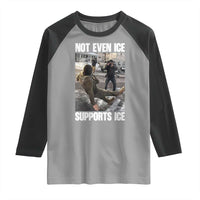 Not Even Ice Supports Ice Raglan Shirt Viral Political Ice Slipping Meme Against Ice Satire
