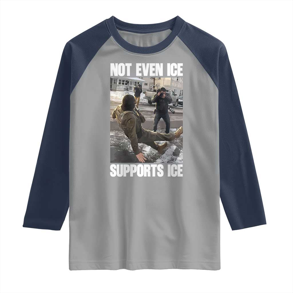 Not Even Ice Supports Ice Raglan Shirt Viral Political Ice Slipping Meme Against Ice Satire