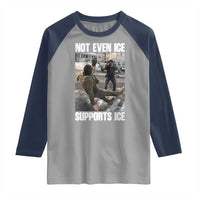 Not Even Ice Supports Ice Raglan Shirt Viral Political Ice Slipping Meme Against Ice Satire