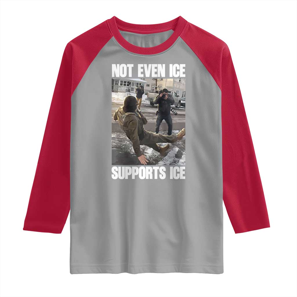 Not Even Ice Supports Ice Raglan Shirt Viral Political Ice Slipping Meme Against Ice Satire