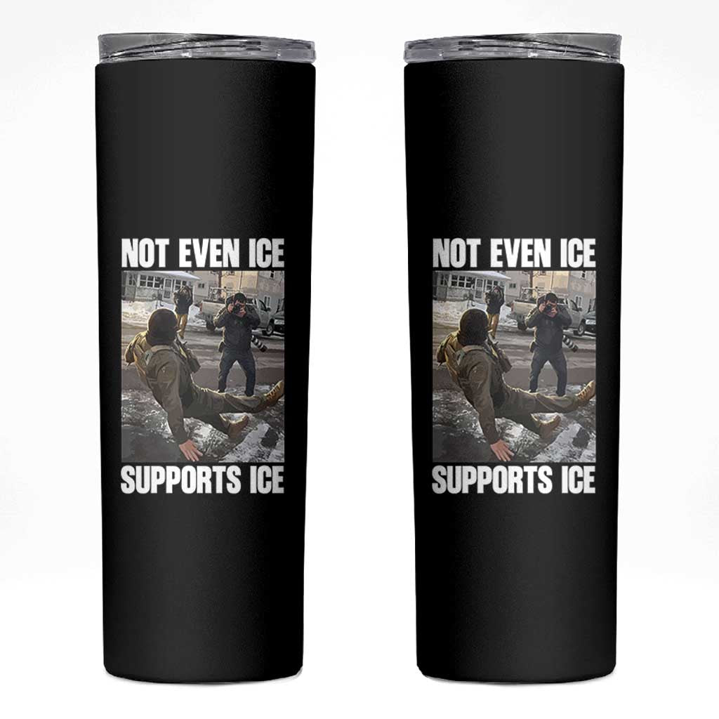 Not Even Ice Supports Ice Skinny Tumbler Viral Political Ice Slipping Meme Against Ice Satire